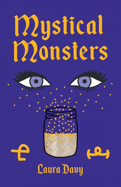 Cover of the book Mystical Monsters by Laura Davy, Xlibris AU