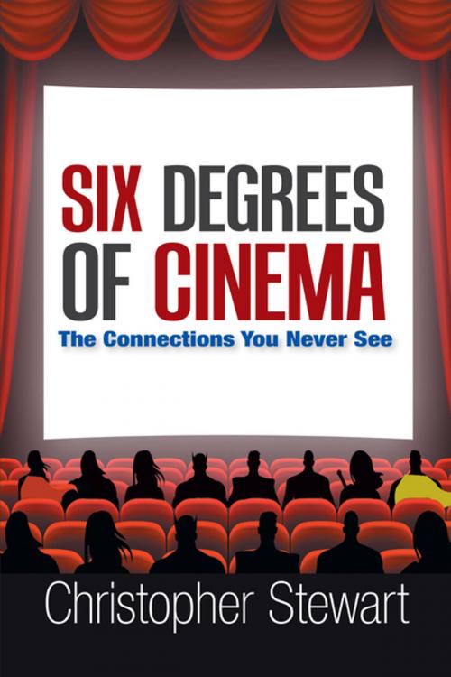 Cover of the book Six Degrees of Cinema by Christopher Stewart, Xlibris US