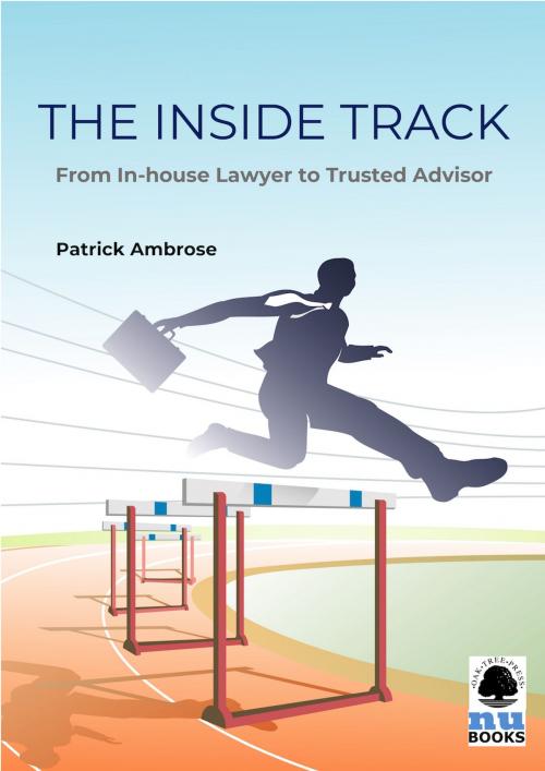 Cover of the book The Inside Track: From In-house Lawyer to Trusted Advisor by Patrick Ambrose, Oak Tree Press