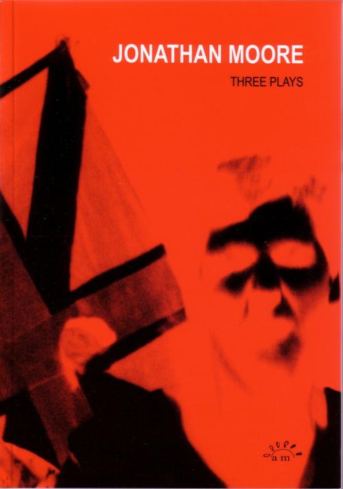 Cover of the book Three Plays by Jonathan Moore, Aurora Metro Books