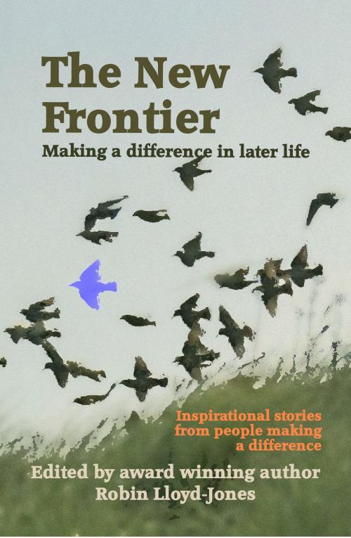 Cover of the book The New Frontier: Making a difference in later life by Robin Lloyd-Jones, ThunderPoint Publishing Ltd.