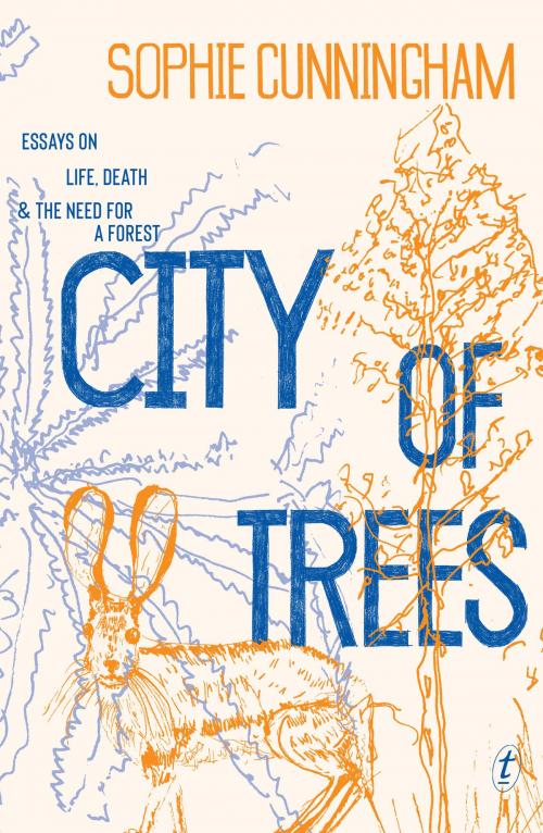 Cover of the book City of Trees by Sophie Cunningham, The Text Publishing Company