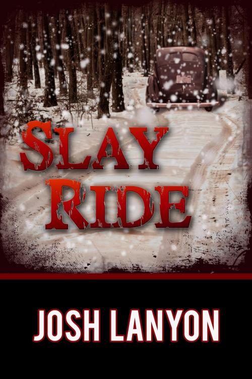 Cover of the book Slay Ride by Josh Lanyon, JustJoshin Publishing, Inc.