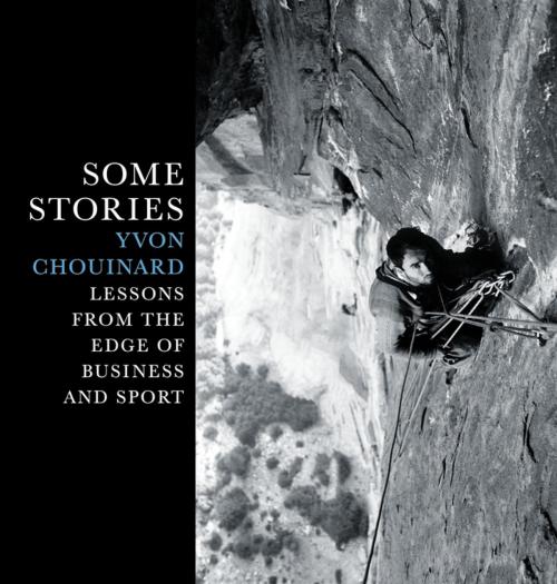 Cover of the book Some Stories by Yvon Chouinard, Patagonia