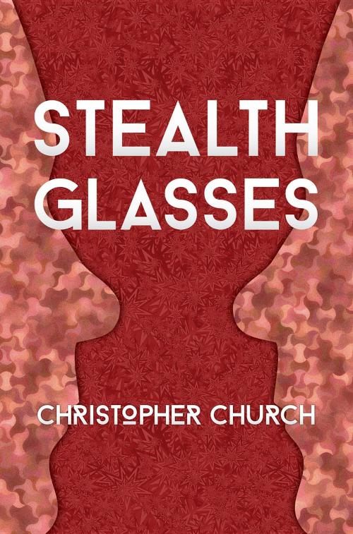Cover of the book Stealth Glasses by Christopher Church, Dagmar Miura