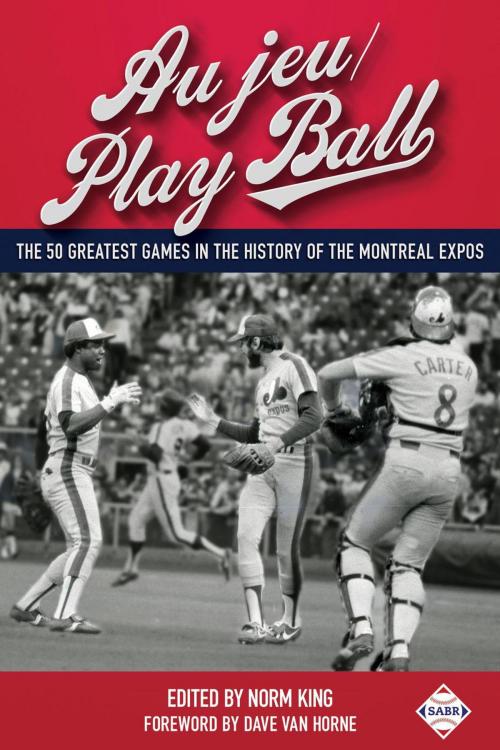 Cover of the book Au jeu/Play Ball: The 50 Greatest Games in the History of the Montreal Expos by Society for American Baseball Research, Society for American Baseball Research