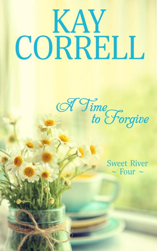 Cover of the book A Time to Forgive by Kay Correll, Rose Quartz Press