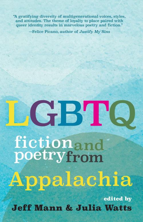 Cover of the book LGBTQ Fiction and Poetry from Appalachia by , West Virginia University Press