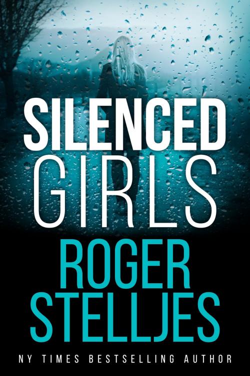Cover of the book Silenced Girls by Roger Stelljes, Roger Stelljes