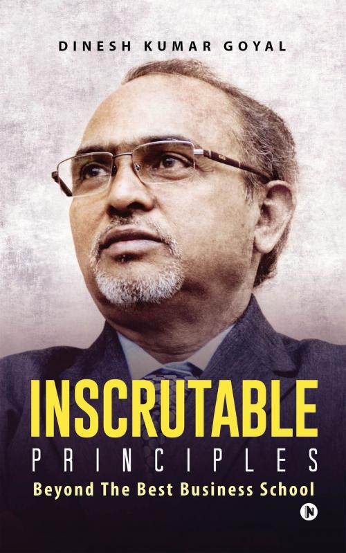 Cover of the book INSCRUTABLE PRINCIPLES by Dinesh Kumar Goyal, Notion Press
