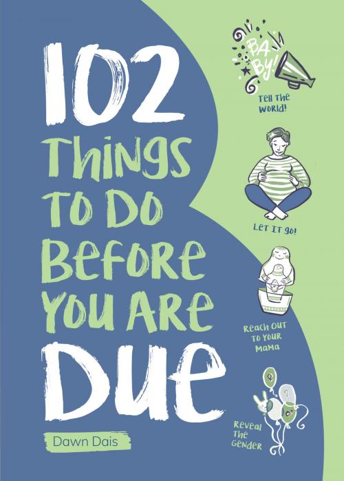 Cover of the book 102 Things to Do Before you Are Due by Dawn Dais, duopress