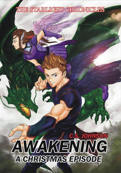 Cover of the book Awakening: A Christmas Episode of the Starlight Chronicles by C. S. Johnson, C. S. Johnson