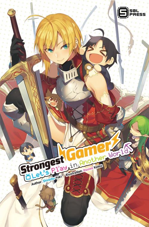 Cover of the book Strongest Gamer by Shinobu Yuki, Itsuwa Katou, Sol Press, LLC.