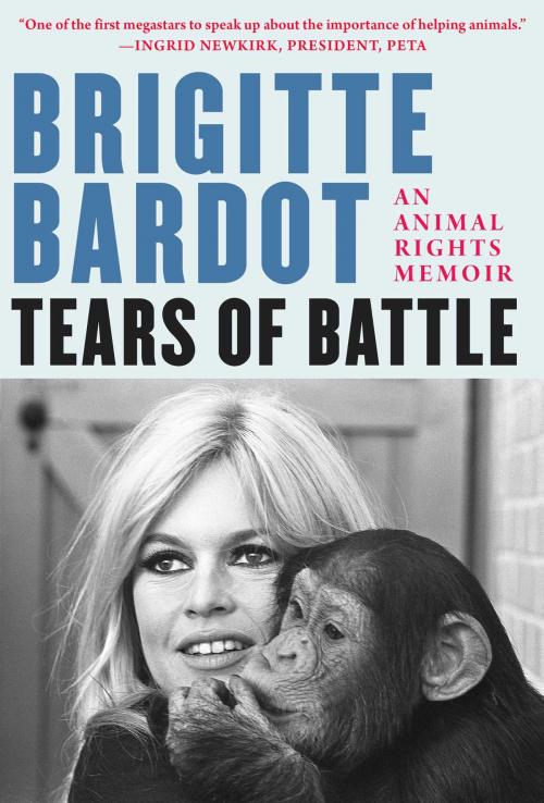 Cover of the book Tears of Battle by Brigitte Bardot, Anne-Cécile Huprelle, Arcade