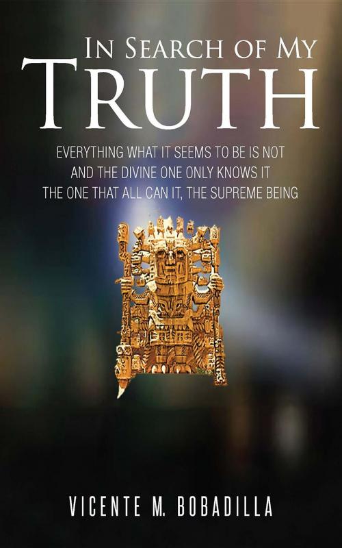 Cover of the book In Search of My Truth by Vicente M. Bobadilla, BOOK VINE PRESS