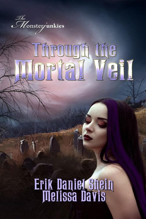 Cover of the book Through the Mortal Veil by Erik Daniel Shein, Melissa Davis, World Castle Publishing, LLC