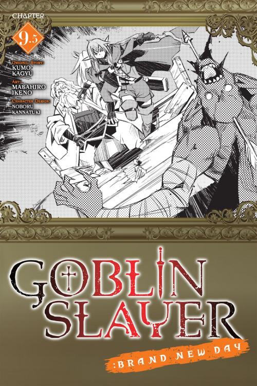 Cover of the book Goblin Slayer: Brand New Day, Chapter 9.5 by Kumo Kagyu, Masahiro Ikeno, Noboru Kannatuki, Yen Press