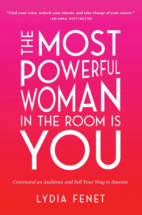 Cover of the book The Most Powerful Woman in the Room Is You by Lydia Fenet, Gallery Books