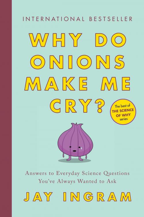 Cover of the book Why Do Onions Make Me Cry? by Jay Ingram, Simon & Schuster