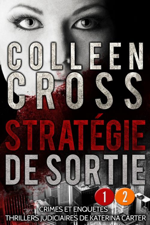 Cover of the book Stratégie de sortie épisode 2 plus gratuit épisode 1 by Colleen Cross, Slice thrillers