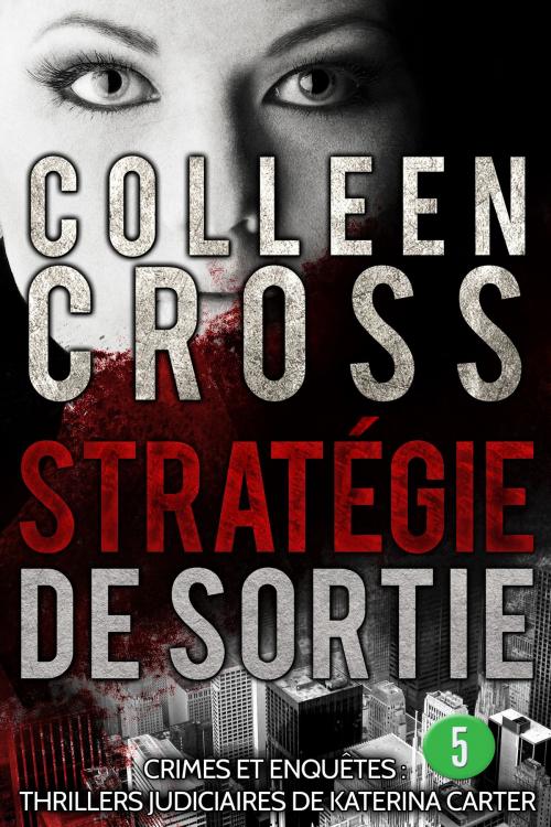 Cover of the book Stratégie de sortie épisode 5 by Colleen Cross, Slice