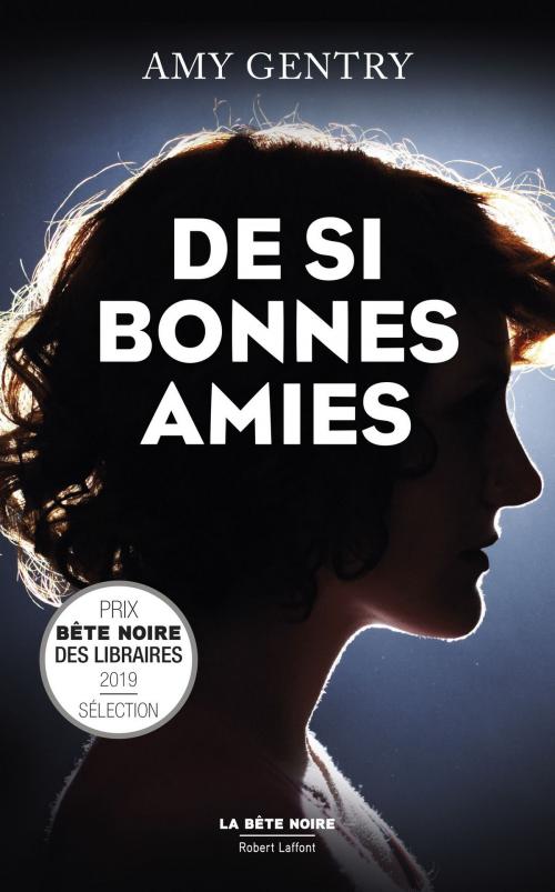 Cover of the book De si bonnes amies by Amy GENTRY, Groupe Robert Laffont