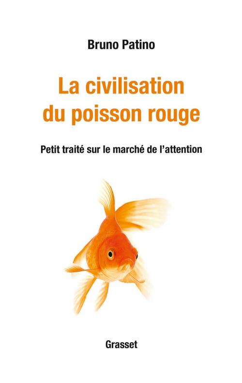 Cover of the book La civilisation du poisson rouge by Bruno Patino, Grasset