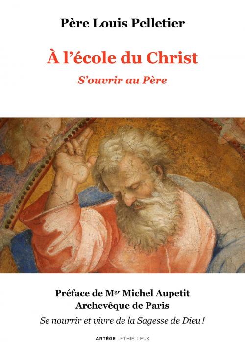 Cover of the book A l'école du Christ by Père Louis Pelletier, Michel Aupetit, Lethielleux Editions