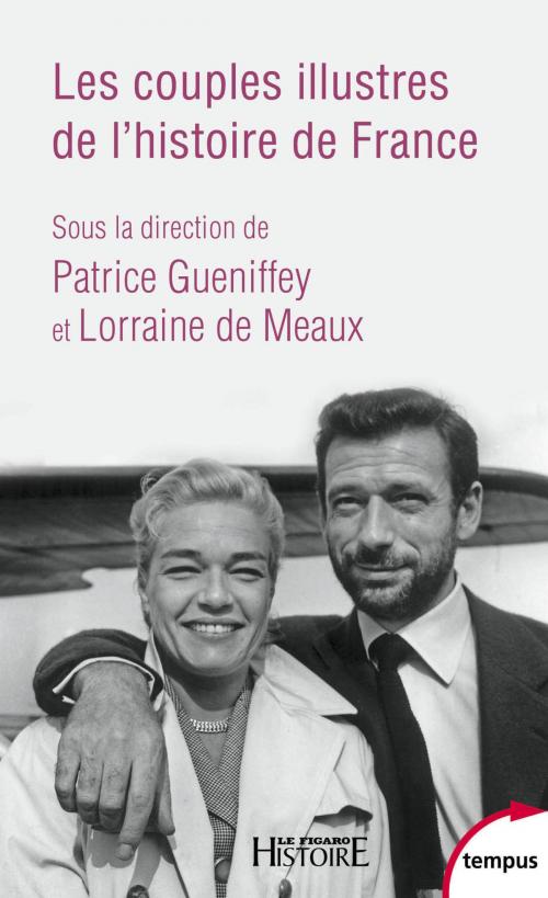 Cover of the book Les couples illustres de l'histoire de France by Patrice GUENIFFEY, Lorraine de MEAUX, Place des éditeurs