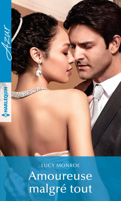 Cover of the book Amoureuse malgré tout by Lucy Monroe, Harlequin