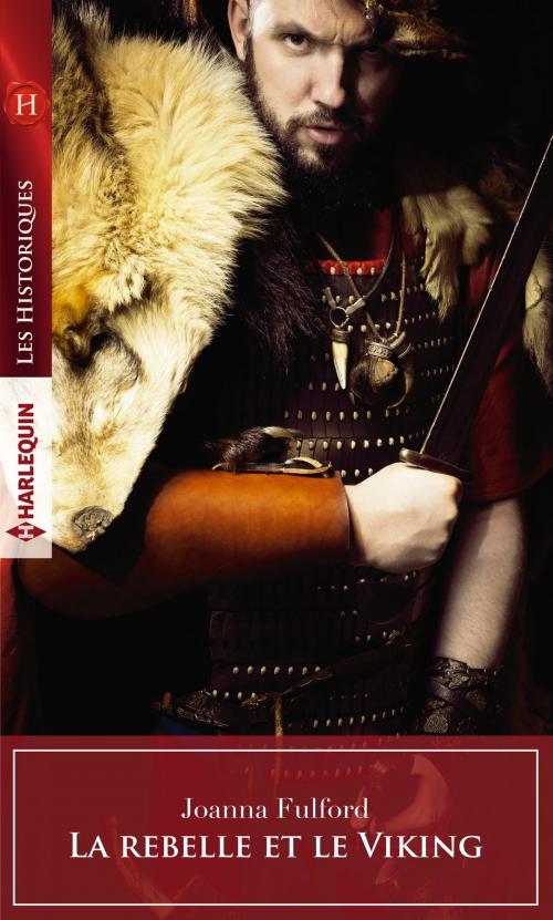 Cover of the book La rebelle et le Viking by Joanna Fulford, Harlequin