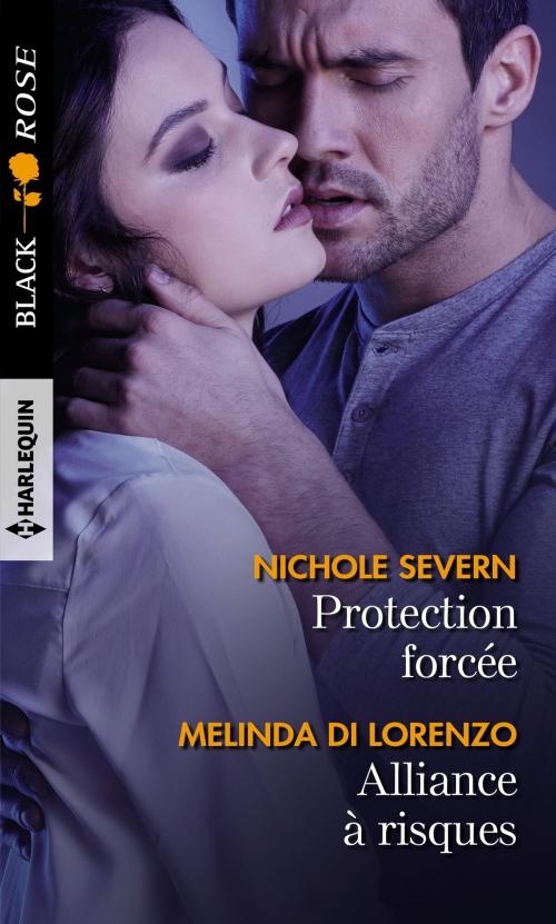 Cover of the book Protection forcée - Alliance à risques by Nichole Severn, Melinda Di Lorenzo, Harlequin