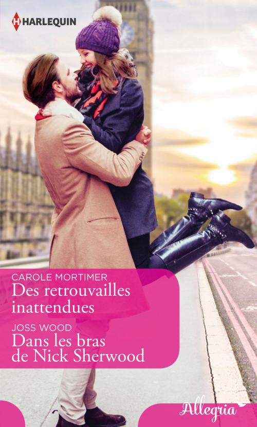 Cover of the book Des retrouvailles inattendues - Dans les bras de Nick Sherwood by Carole Mortimer, Joss Wood, Harlequin