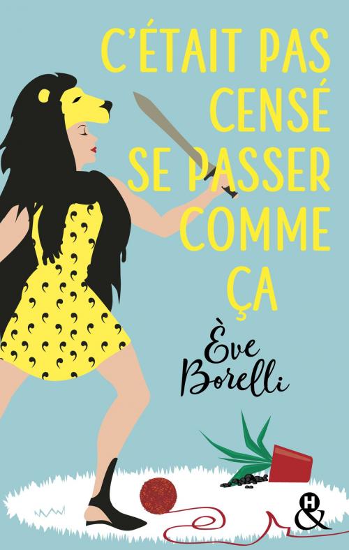 Cover of the book C'était pas censé se passer comme ça by Eve Borelli, Harlequin