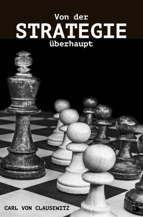 Cover of the book Von der Strategie überhaupt by Carl von Clausewitz, Alicia Editions