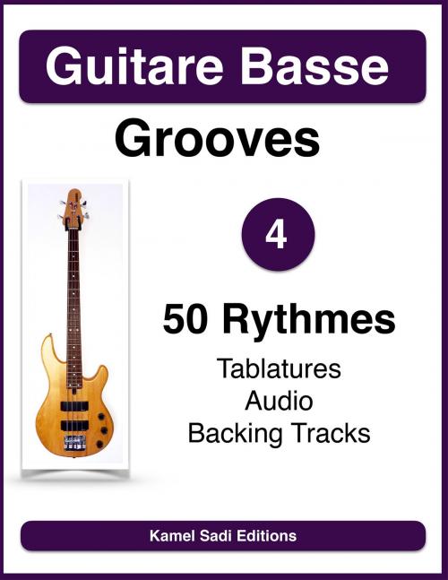 Cover of the book Guitare Basse Grooves Vol. 4 by Kamel Sadi, Kamel Sadi Editions