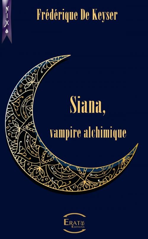 Cover of the book Siana, Vampire Alchimique by Frédérique de Keyser, Erato Editions