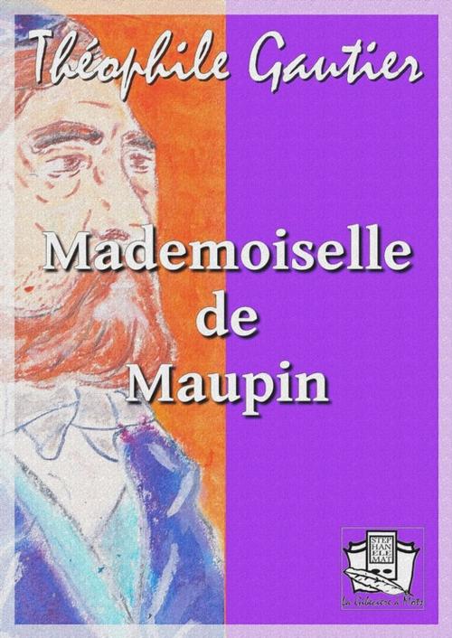 Cover of the book Mademoiselle de Maupin by Théophile Gautier, La Gibecière à Mots