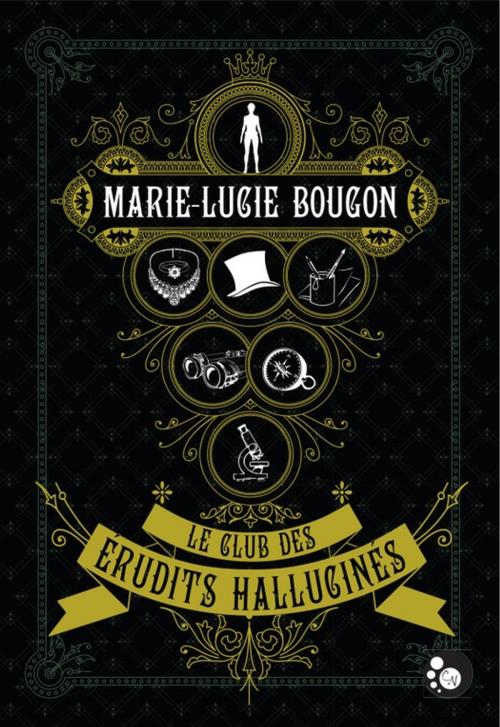 Cover of the book Le Club des érudits hallucinés by Marie-Lucie Bougon, Editions du Chat Noir