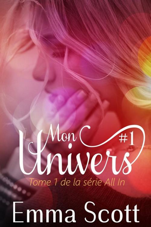 Cover of the book Mon Univers #1 by Emma Scott, Juno Publishing