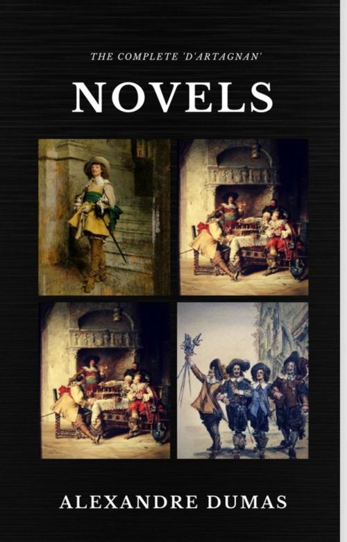Cover of the book Alexandre Dumas : The Complete 'D'Artagnan' Novels [The Three Musketeers, Twenty Years After, The Vicomte of Bragelonne: Ten Years Later] (Quattro Classics) (The Greatest Writers of All Time) by Alexandre Dumas, NTMC