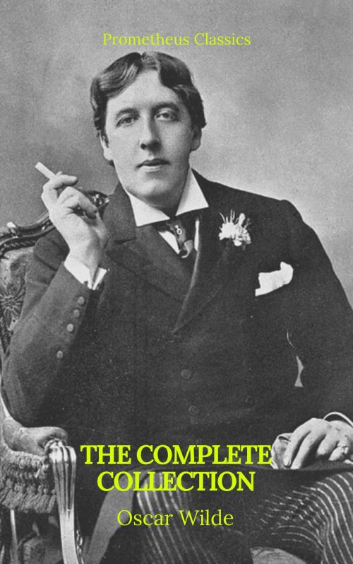Cover of the book Oscar Wilde: The Complete Collection by Oscar Wilde, Prometheus Classics, Prometheus Classics
