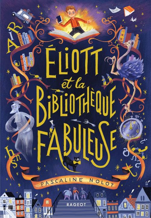 Cover of the book Éliott et la bibliothèque fabuleuse by Pascaline Nolot, Rageot Editeur