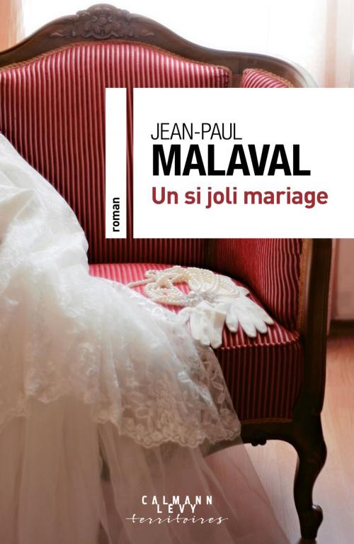 Cover of the book Un si joli mariage by Jean-Paul Malaval, Calmann-Lévy