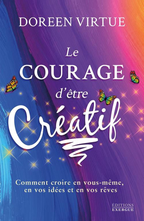 Cover of the book Le courage d'être créatif by Doreen Virtue, Exergue