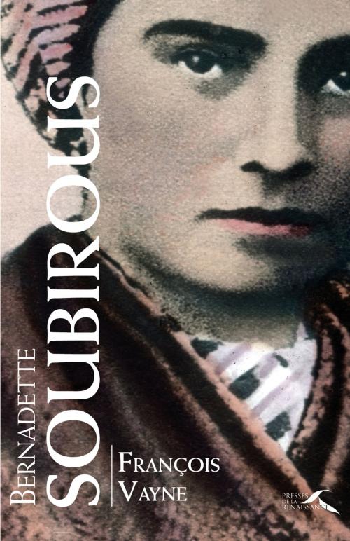 Cover of the book Bernadette Soubirous by François VAYNE, Place des éditeurs