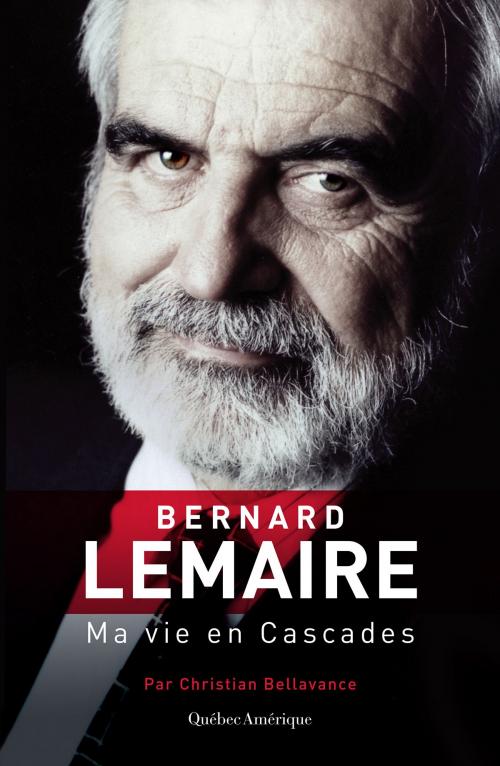 Cover of the book Bernard Lemaire by Christian Bellavance, Québec Amérique