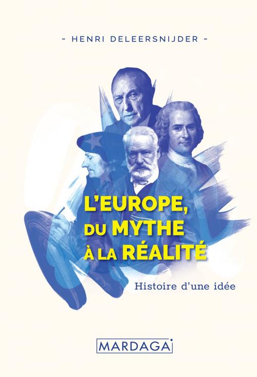 Cover of the book L'Europe, Du Mythe à la Réalité by Henri Deleersnijder, Mardaga