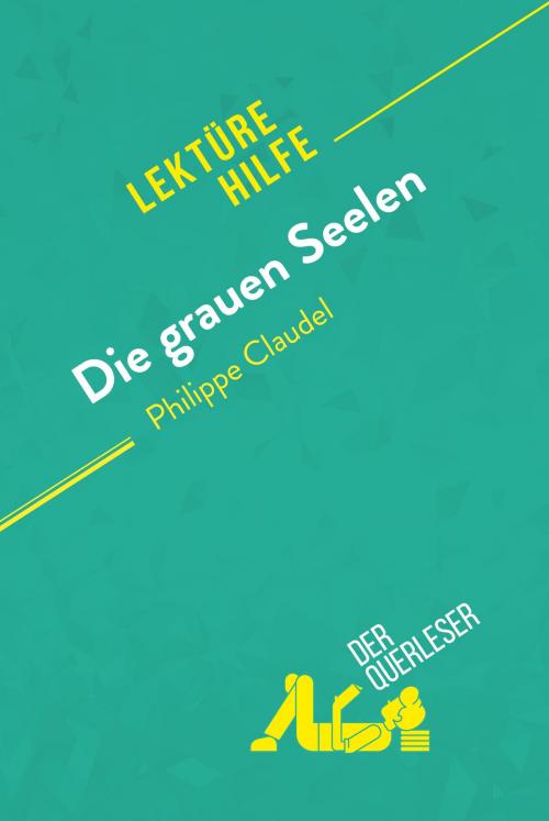 Cover of the book Die grauen Seelen von Philippe Claudel (Lektürhilfe) by der Querleser, derQuerleser.de