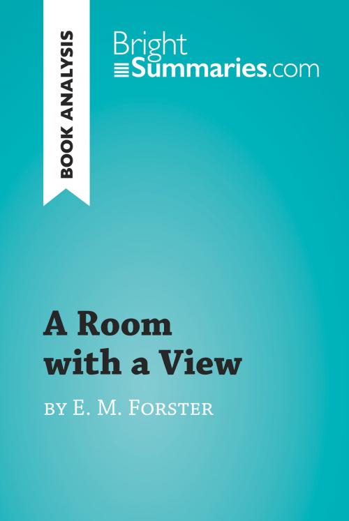 Cover of the book A Room with a View by E. M. Forster (Book Analysis) by Bright Summaries, BrightSummaries.com
